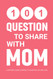 101 Questions to Share with Mom: A Mothers Guided Journal to Share