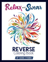 Relax and Swear Reverse Coloring Book for Adults