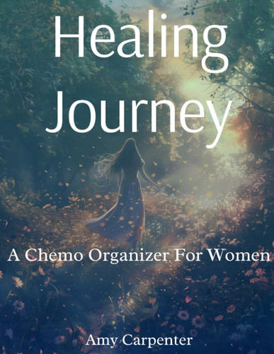 Healing Journey: A Chemo Organizer For Women