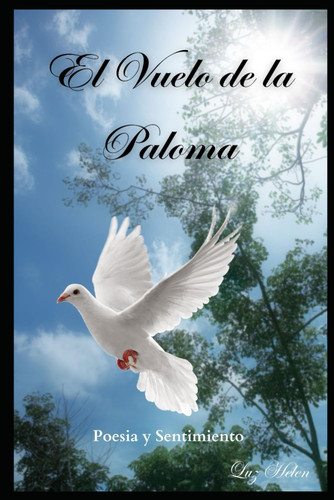 El Vuelo de la Paloma: Poesia y Sentimiento [Spanish Edition]