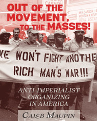 Out of the Movement To the Masses!: Anti-Imperialist Organizing in
