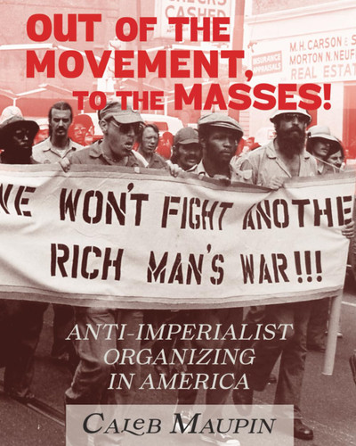 Out of the Movement To the Masses!: Anti-Imperialist Organizing in