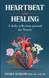 Heartbeat & Healing: A Daily Reflection Journal for Nurses