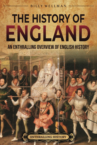 The History of England: An Enthralling Overview of English History