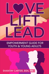 Love Lift Lead: A Guide to Empower Young Women and Teenagers to