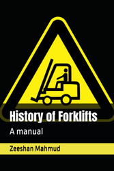 History of Forklifts: A manual