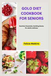 Golo Diet Cookbook for Seniors: Nutrition Essentials Building Blocks