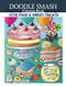 Doodle Smash Coloring Book Cute Food & Sweet Treats Doodle Smash Coloring Book Cute Food & Sweet Treats
