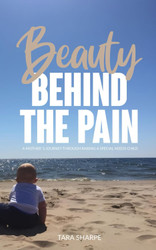 Beauty Behind the Pain: A Mother's Journey of Healing Through Raising