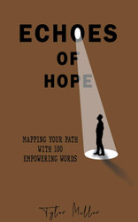Echoes of Hope (Mapping Your Path with 100 Empowering Words)