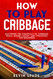 How to Play Cribbage: Mastering the Essentials of Cribbage: Rules