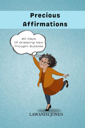 Precious Affirmations: 90 Days of Grasping New Thought Bubbles