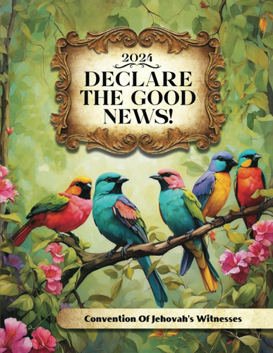 Declare the Good News Convention Of Jehovah's Witnesses 2024