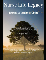 Nurse Life Legacy: Journal to Inspire & Uplift