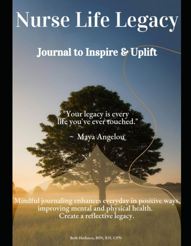 Nurse Life Legacy: Journal to Inspire & Uplift