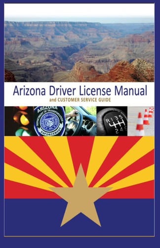 Arizona Driver License Manual and Customer Service Guide