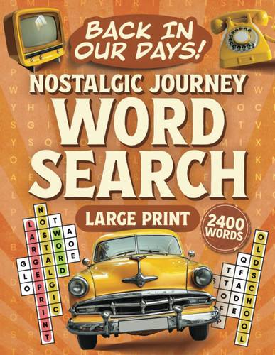 Back In Our Days! Nostalgic Journey Word Search Large Print