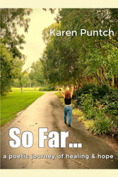 So Far: a poetic journey of healing & hope