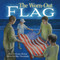 The Worn-Out Flag: A Patriotic Children's Story of Respect Honor