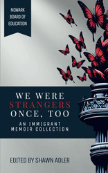 We Were Strangers Once Too: An Immigrant Memoir Collection