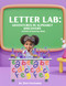 Letter Lab: Adventures in Alphabet Discovery