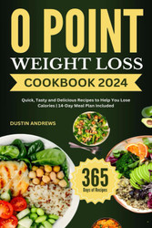 0 Point Weight Loss Cookbook 2024: Quick Tasty and Delicious Recipes