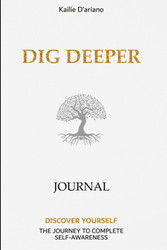 Dig Deeper Journal: An Inspirational Workbook with 180 Prompts for