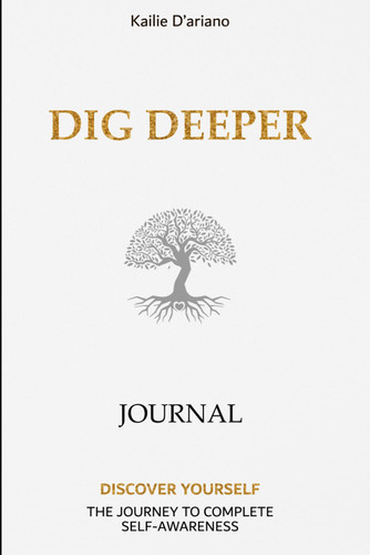 Dig Deeper Journal: An Inspirational Workbook with 180 Prompts for