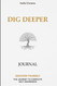 Dig Deeper Journal: An Inspirational Workbook with 180 Prompts for