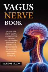Vagus Nerve Book: Upgrade your Body's Natural Healing Process Through