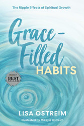 Grace-Filled Habits: The Ripple Effects of Spiritual Growth