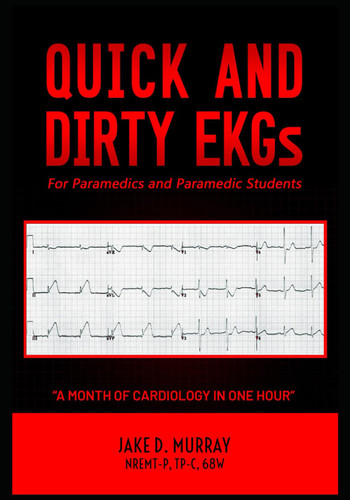 Quick and Dirty EKGs: For Paramedics and Paramedic Students