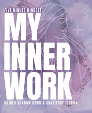 Five Minute Mindset My Inner Work - Guided Shadow Work & Gratitude