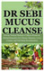 Dr Sebi Mucus Cleanse
