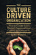 The Culture Driven Organization: How to Create Your Desired