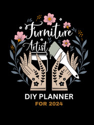 Furniture Artist: Diy Planner for 2024