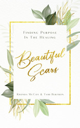Beautiful Scars: Finding Purpose in the Healing