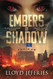 Embers of Shadow: Ages of Malice Book III