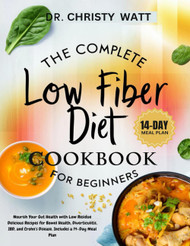 The Complete Low Fiber Diet Cookbook for Beginners