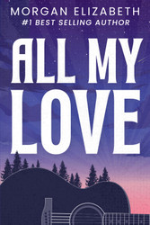 All My Love: A Second Chance Rockstar Romance