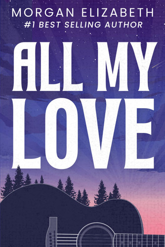 All My Love: A Second Chance Rockstar Romance