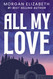 All My Love: A Second Chance Rockstar Romance