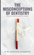 The Misconceptions of Dentistry