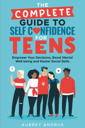 The Complete Guide to Self Confidence for Teens