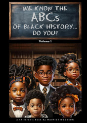 We Know The ABCs Of Black History Do You?: Volume 1