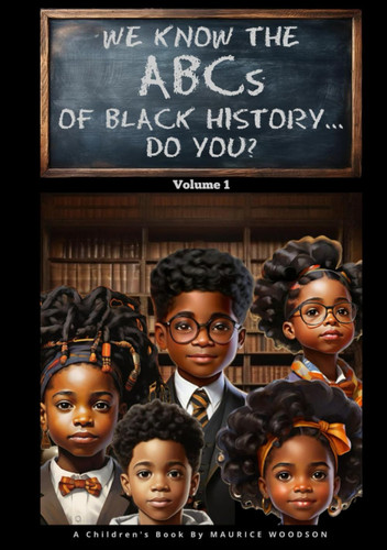 We Know The ABCs Of Black History Do You?: Volume 1