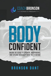 Body Confident: Unlock the secret to strength independence and