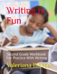 Writing is Fun: Second Grade Workbook For Practice With Writing
