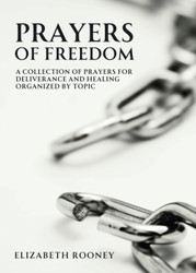 Prayers of Freedom: A Collection of Prayers for Deliverance and