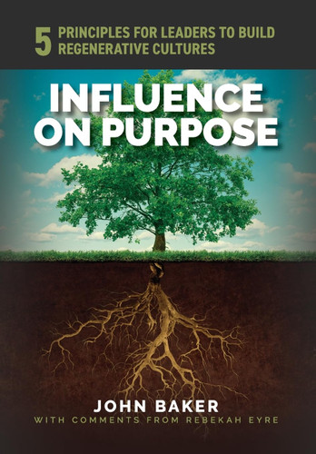 Influence On Purpose: 5 Principles for Leaders to Build Regenerative